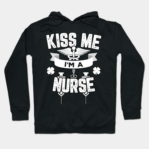 Kiss Me I'm A Nurse Funny St Patricks Day Hoodie by trendingoriginals
